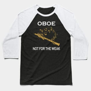 Oboe Not For The Weak Baseball T-Shirt